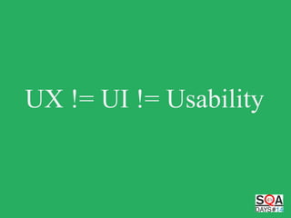 UX != UI != Usability

 