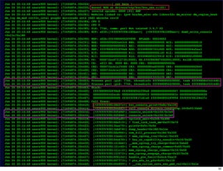 Jun 26 20:14:48 users900 kernel: [71494876.304224] ------------[ cut here ]------------
Jun 26 20:14:48 users900 kernel: [71494876.304225] kernel BUG at drivers/tty/hvc/hvc_xen.c:101!
Jun 26 20:14:48 users900 kernel: [71494876.304227] invalid opcode: 0000 [#1] SMP
Jun 26 20:14:48 users900 kernel: [71494876.304381] Modules linked in: ipv6 binfmt_misc xfs libcrc32c dm_mirror dm_region_hash
dm_log dm_mod crc32c_intel pcspkr microcode ext4 jbd2 mbcache crc16
Jun 26 20:14:48 users900 kernel: [71494876.304384] CPU 0
Jun 26 20:14:48 users900 kernel: [71494876.304384] CPU 0
Jun 26 20:14:48 users900 kernel: [71494876.304385] Pid: 7746, comm: perl Not tainted 3.9.7 #2
Jun 26 20:14:48 users900 kernel: [71494876.304389] RIP: e030:[<ffffffff81285bac>] [<ffffffff81285bac>] domU_write_console
+0x13c/0x180
Jun 26 20:14:48 users900 kernel: [71494876.304390] RSP: e02b:ffff8808502f9898 EFLAGS: 00010002
Jun 26 20:14:48 users900 kernel: [71494876.304391] RAX: 00000000004a62c6 RBX: 0000000000000000 RCX: 0000000000000010
Jun 26 20:14:48 users900 kernel: [71494876.304392] RDX: 0000000000000823 RSI: 0000000000000000 RDI: 0000000000000000
Jun 26 20:14:48 users900 kernel: [71494876.304393] RBP: ffff8808502f98e8 R08: ffff8800076fc000 R09: 00000000004a5aa3
Jun 26 20:14:48 users900 kernel: [71494876.304393] R10: 0000000000000000 R11: 00000000000061df R12: 0000000000000010
Jun 26 20:14:48 users900 kernel: [71494876.304394] R13: 0000000000000000 R14: ffff8808502f9910 R15: ffff88085fc09000
Jun 26 20:14:48 users900 kernel: [71494876.304398] FS: 00007fecd7312720(0000) GS:ffff880887000000(0000) knlGS:0000000000000000
Jun 26 20:14:48 users900 kernel: [71494876.304399] CS: e033 DS: 0000 ES: 0000 CR0: 000000008005003b
Jun 26 20:14:48 users900 kernel: [71494876.304400] CR2: 00007fecb1e15000 CR3: 000000084edf0000 CR4: 0000000000002660
Jun 26 20:14:48 users900 kernel: [71494876.304400] CR2: 00007fecb1e15000 CR3: 000000084edf0000 CR4: 0000000000002660
Jun 26 20:14:48 users900 kernel: [71494876.304401] DR0: 0000000000000000 DR1: 0000000000000000 DR2: 0000000000000000
Jun 26 20:14:48 users900 kernel: [71494876.304402] DR3: 0000000000000000 DR6: 00000000ffff0ff0 DR7: 0000000000000400
Jun 26 20:14:48 users900 kernel: [71494876.304403] Process perl (pid: 7746, threadinfo ffff8808502f8000, task ffff88084f1016d0)
Jun 26 20:14:48 users900 kernel: [71494876.304403] Process perl (pid: 7746, threadinfo ffff8808502f8000, task ffff88084f1016d0)
Jun 26 20:14:48 users900 kernel: [71494876.304403] Stack:
Jun 26 20:14:48 users900 kernel: [71494876.304405] ffff8808502f98e8 ffff8808502f98a8 0000000000000007 000000020000000a
Jun 26 20:14:48 users900 kernel: [71494876.304406] 000000000442ecdc 0000000000000010 000000000000003c 0000000000000020
Jun 26 20:14:48 users900 kernel: [71494876.304407] 0000000000000000 ffffffff817cd1e0 ffff8808502f9958 ffffffff8128437c
Jun 26 20:14:48 users900 kernel: [71494876.304408] Call Trace:
Jun 26 20:14:48 users900 kernel: [71494876.304410] [<ffffffff8128437c>] hvc_console_print+0xdc/0x130
Jun 26 20:14:48 users900 kernel: [71494876.304414] [<ffffffff81044683>] call_console_drivers.constprop.10+0x93/0xb0
Jun 26 20:14:48 users900 kernel: [71494876.304416] [<ffffffff8104548d>] console_unlock+0x1fd/0x3e0
Jun 26 20:14:48 users900 kernel: [71494876.304416] [<ffffffff8104548d>] console_unlock+0x1fd/0x3e0
Jun 26 20:14:48 users900 kernel: [71494876.304418] [<ffffffff81045ad5>] vprintk_emit+0x245/0x480
Jun 26 20:14:48 users900 kernel: [71494876.304420] [<ffffffff810da519>] ? find_lock_task_mm+0x29/0x70
Jun 26 20:14:48 users900 kernel: [71494876.304422] [<ffffffff813bae75>] printk+0x5c/0x5e
Jun 26 20:14:48 users900 kernel: [71494876.304423] [<ffffffff813bbd78>] dump_header+0x18d/0x1ce
Jun 26 20:14:48 users900 kernel: [71494876.304425] [<ffffffff810da906>] oom_kill_process+0x1b6/0x320
Jun 26 20:14:48 users900 kernel: [71494876.304427] [<ffffffff8111eeb1>] ? mem_cgroup_iter+0x1a1/0x1f0
Jun 26 20:14:48 users900 kernel: [71494876.304429] [<ffffffff8104e630>] ? has_ns_capability_noaudit+0x10/0x20
Jun 26 20:14:48 users900 kernel: [71494876.304430] [<ffffffff811216b6>] __mem_cgroup_try_charge+0xb16/0xb40
Jun 26 20:14:48 users900 kernel: [71494876.304432] [<ffffffff81121c40>] ? mem_cgroup_charge_common+0x60/0x60
Jun 26 20:14:48 users900 kernel: [71494876.304434] [<ffffffff81121c12>] mem_cgroup_charge_common+0x32/0x60
Jun 26 20:14:48 users900 kernel: [71494876.304435] [<ffffffff81123372>] mem_cgroup_newpage_charge+0x22/0x30
Jun 26 20:14:48 users900 kernel: [71494876.304437] [<ffffffff810f8124>] handle_pte_fault+0x6c4/0xa10
Jun 26 20:14:48 users900 kernel: [71494876.304439] [<ffffffff81007373>] ? pte_mfn_to_pfn+0x93/0x110
Jun 26 20:14:48 users900 kernel: [71494876.304440] [<ffffffff81004859>] ? __raw_callee_save_xen_pmd_val+0x11/0x1e
50
 