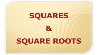 Squares and Square root - Class VIII