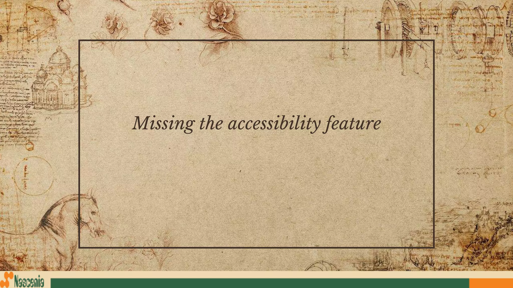Missing the accessibility feature
 
