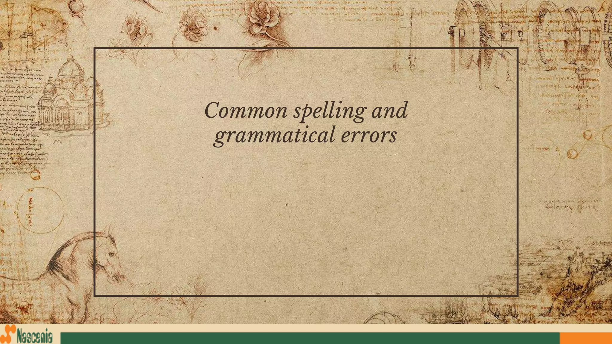 Common spelling and
grammatical errors
 