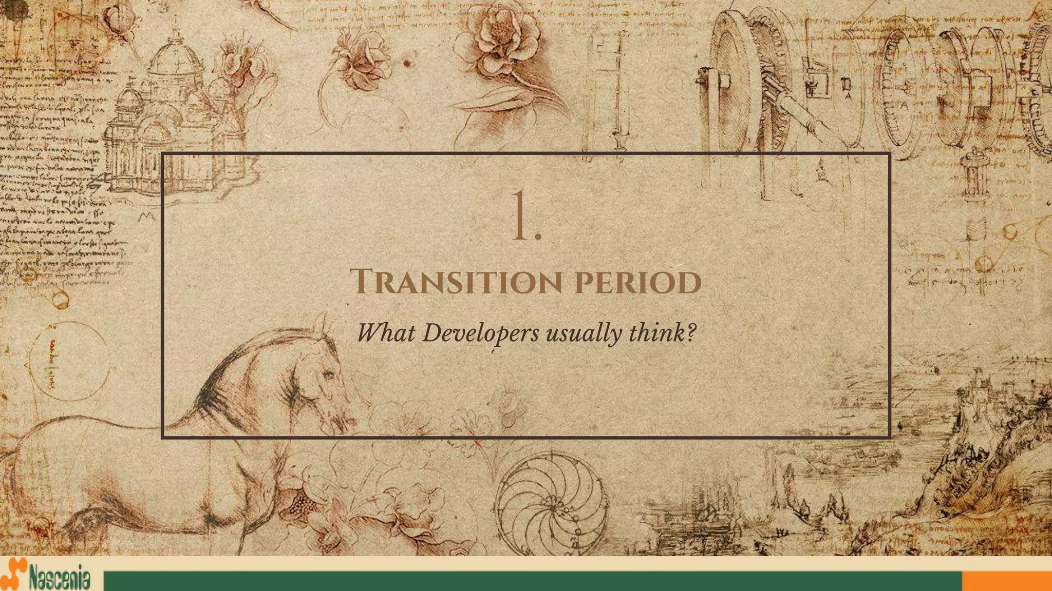 1.
Transition period
What Developers usually think?
 