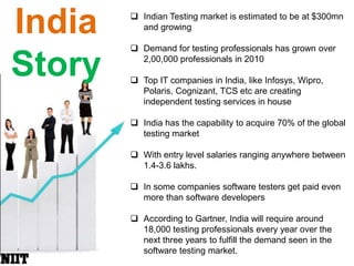IndiaStoryIndian Testing market is estimated to be at $300mn and growing