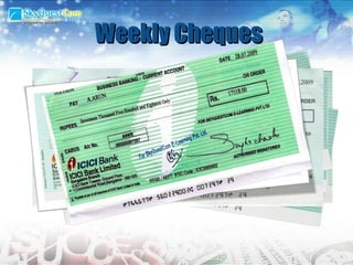 Weekly Cheques 