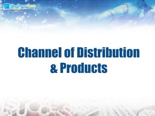 Channel of Distribution & Products 