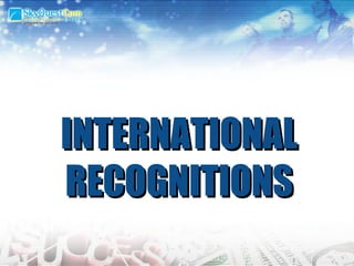 INTERNATIONAL RECOGNITIONS 
