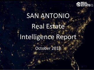 SAN ANTONIO
Real Estate
Intelligence Report
October 2018
 