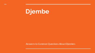 Djembe
Answers to Common Questions About Djembes
 