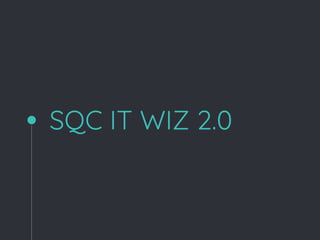 SQC IT WIZ 2.0
 