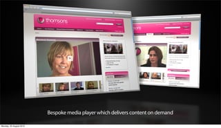 Bespoke media player which delivers content on demand

Monday, 20 August 2012
 