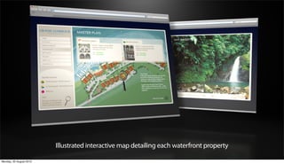 Illustrated interactive map detailing each waterfront property

Monday, 20 August 2012
 