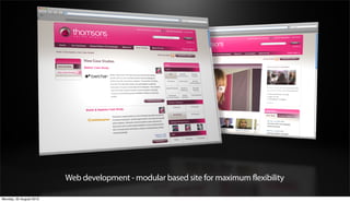 Web development - modular based site for maximum flexibility

Monday, 20 August 2012
 