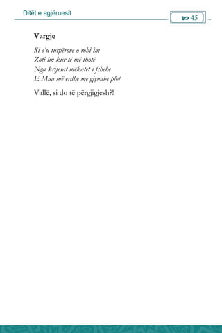 Ditët e agjëruesit
 45

Vargje
Si s’u turpërove o robi im
Zoti im kur të më thotë
Nga krijesat mëkatet i fshehe
E Mua më erdhe me gjynahe plot
Vallë, si do të përgjigjesh?!
 