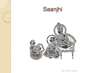 Saanjhi




      QM - Devesh Pandey
 