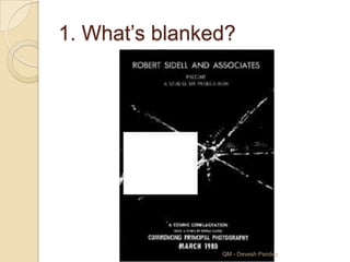 1. What‟s blanked?




                QM - Devesh Pandey
 
