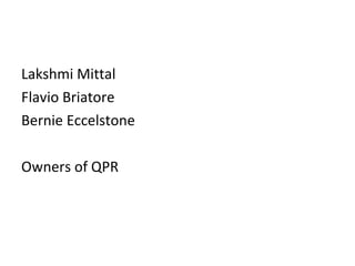 Lakshmi Mittal Flavio Briatore Bernie Eccelstone Owners of QPR  
