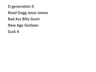 D-generation X Road Dogg Jesse James Bad Ass Billy Gunn New Age Outlaws Suck it 
