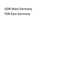 GDR-West Germany FDR-East Germany 
