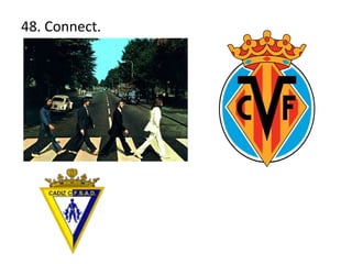 48. Connect. 
