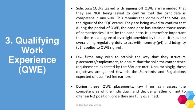 3. Qualifying
Work
Experience
(QWE)
© Jonathon Bray Limited
 Solicitors/COLPs tasked with signing off QWE are reminded th...