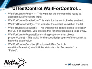Automated Coded UI TestNEW!RecordedActionsfrom Manual TesterUse Visual Studio RecorderAutomatedCoded UI Test+=ValidationCode