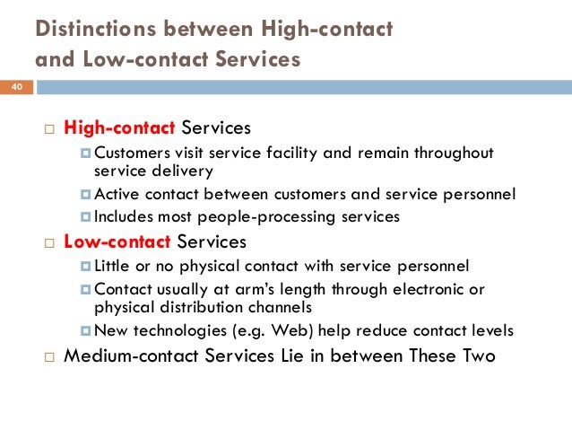 high contact service View high contact vs low contact from social sci 100 at bahcesehir university customer contact and services high contact : high contact customer service requires human interaction. high contact service View high contact vs low contact from social sci 100 at bahcesehir university customer contact and services high contact : high contact customer service requires human interaction.
