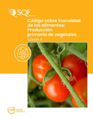 Código sobre inocuidad
de los alimentos:
Producción
primaria de vegetales
Edición 9
 