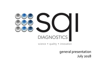 science • quality • innovation
general presentation
July 2018
 