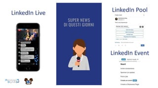 LinkedIn Live
LinkedIn Event
SUPER NEWS
DI QUESTI GIORNI
LinkedIn Pool
 