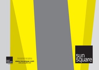 Para más información sobre SunSquare y
               sus sucursales visite nuestra página web:


              www.incompar.com
                  www.sunsquare.com
design wurz
 