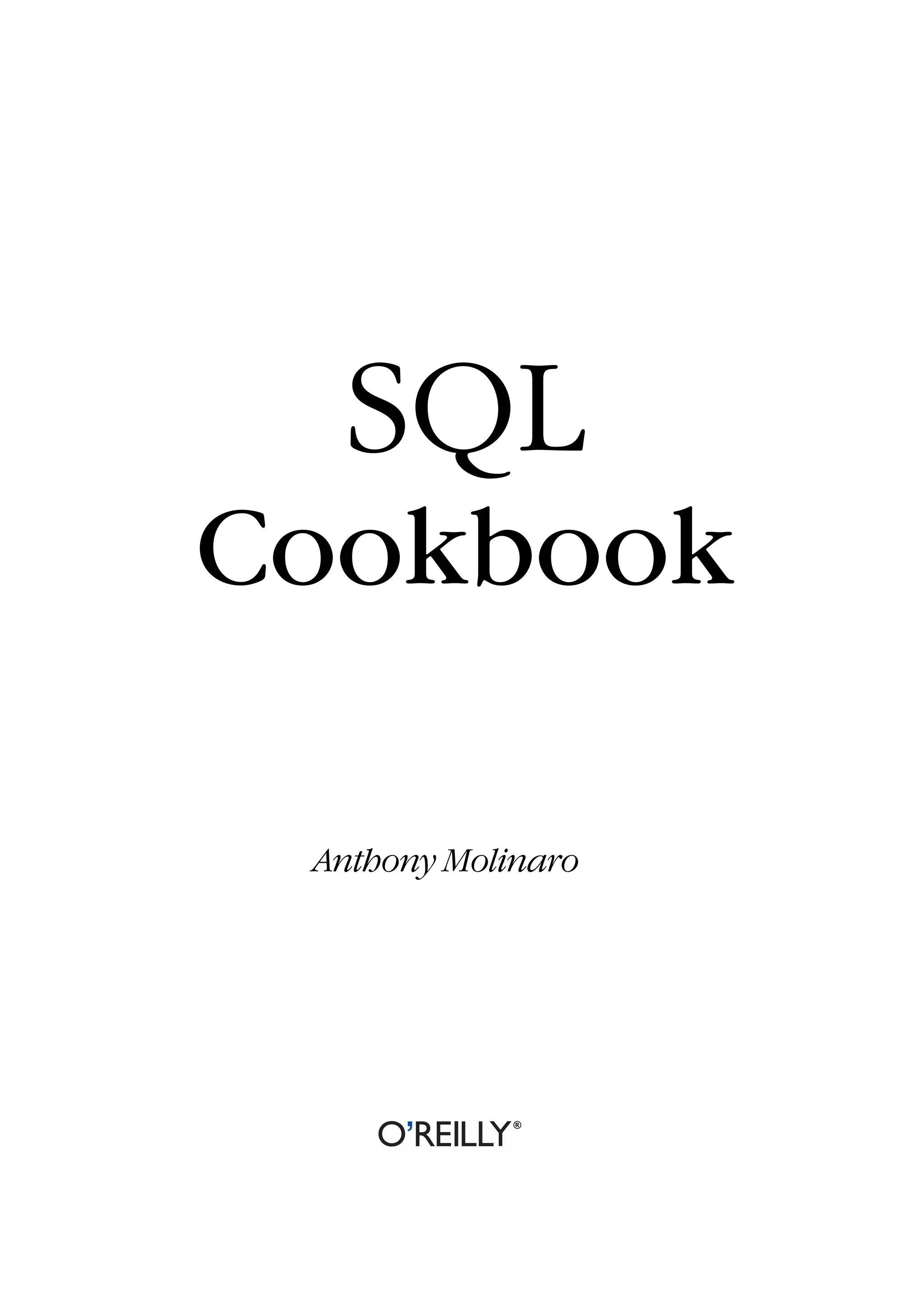 SQL
Cookbook

 Anthony Molinaro
 