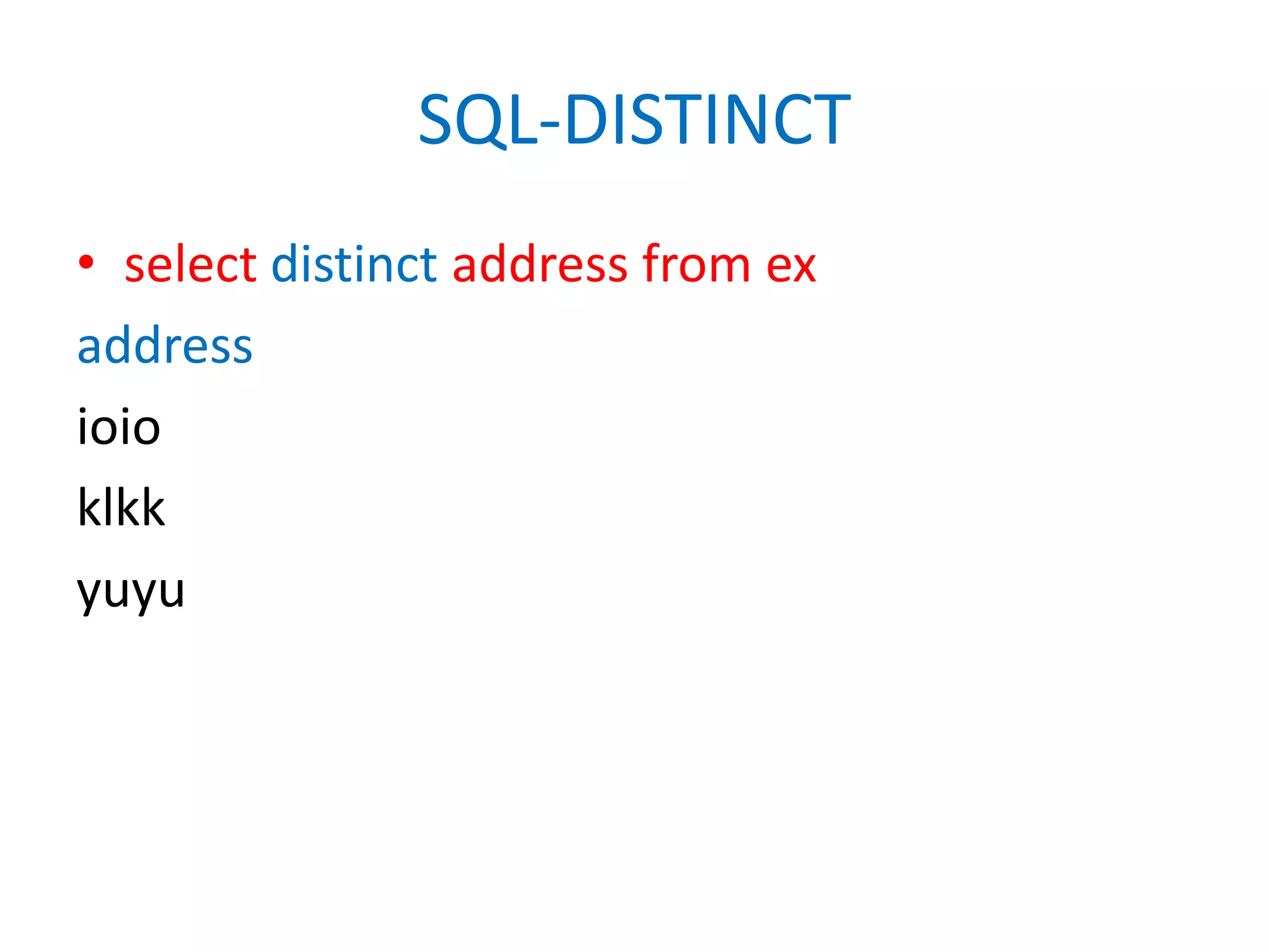 SQL-DISTINCTselect distinct address from exaddressioioklkkyuyu