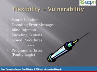     Simple Injection
          Decoding Error Messages
          Blind Injection
          Encoding Exploits
          Stored Procedures
                     ---
          Programmer Error
           (Faulty Logic)


Introduction   Background   Techniques   Prevention   Demo   Conclusions   Questions
 