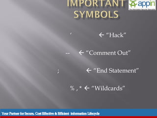 ‘          “Hack”

    --        “Comment Out”

;               “End Statement”

     % , *  “Wildcards”
 