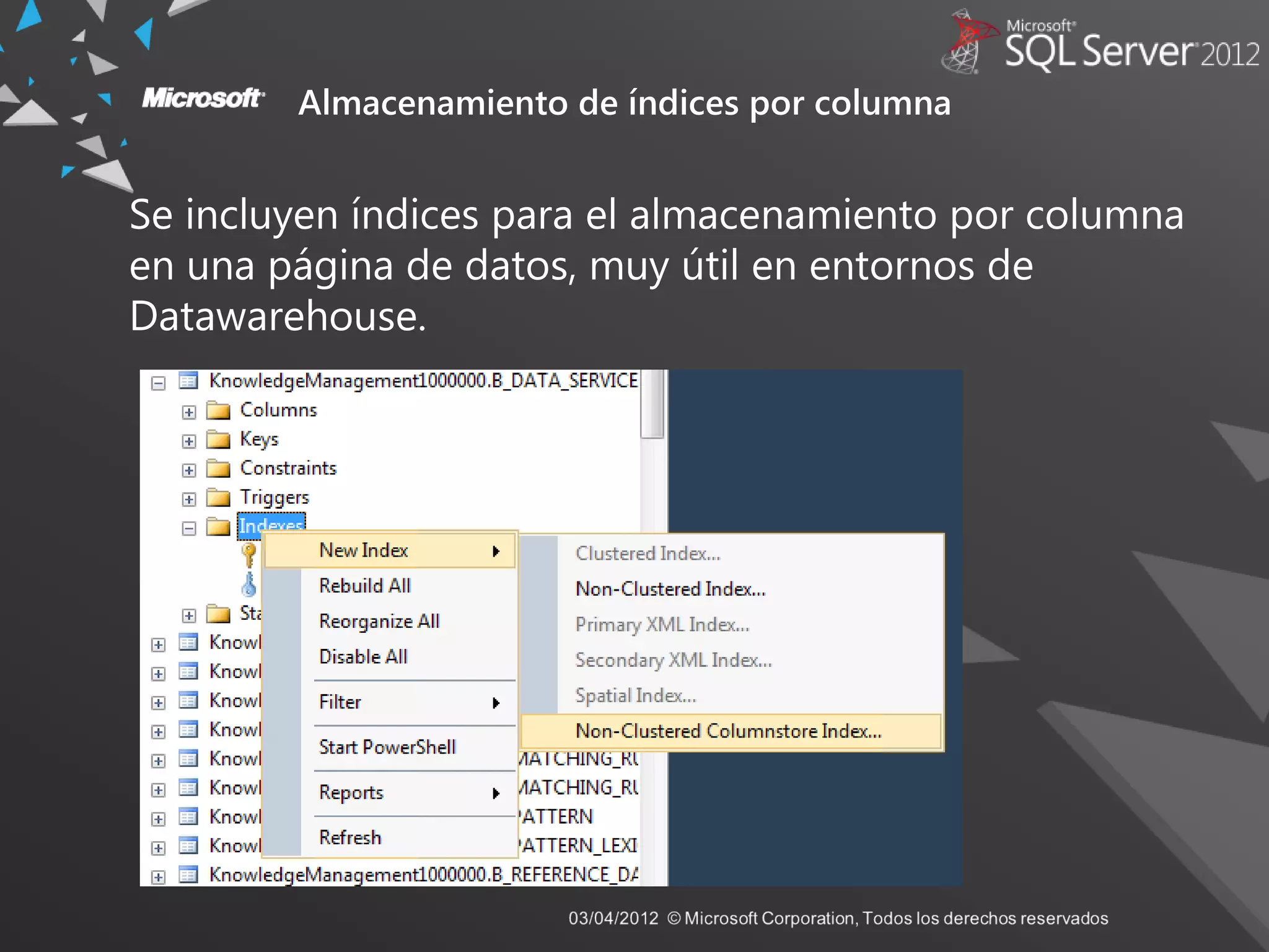 Almacenamiento de índices por columna
Se incluyen índices para el almacenamiento por columna
en una página de datos, muy útil en entornos de
Datawarehouse.
 