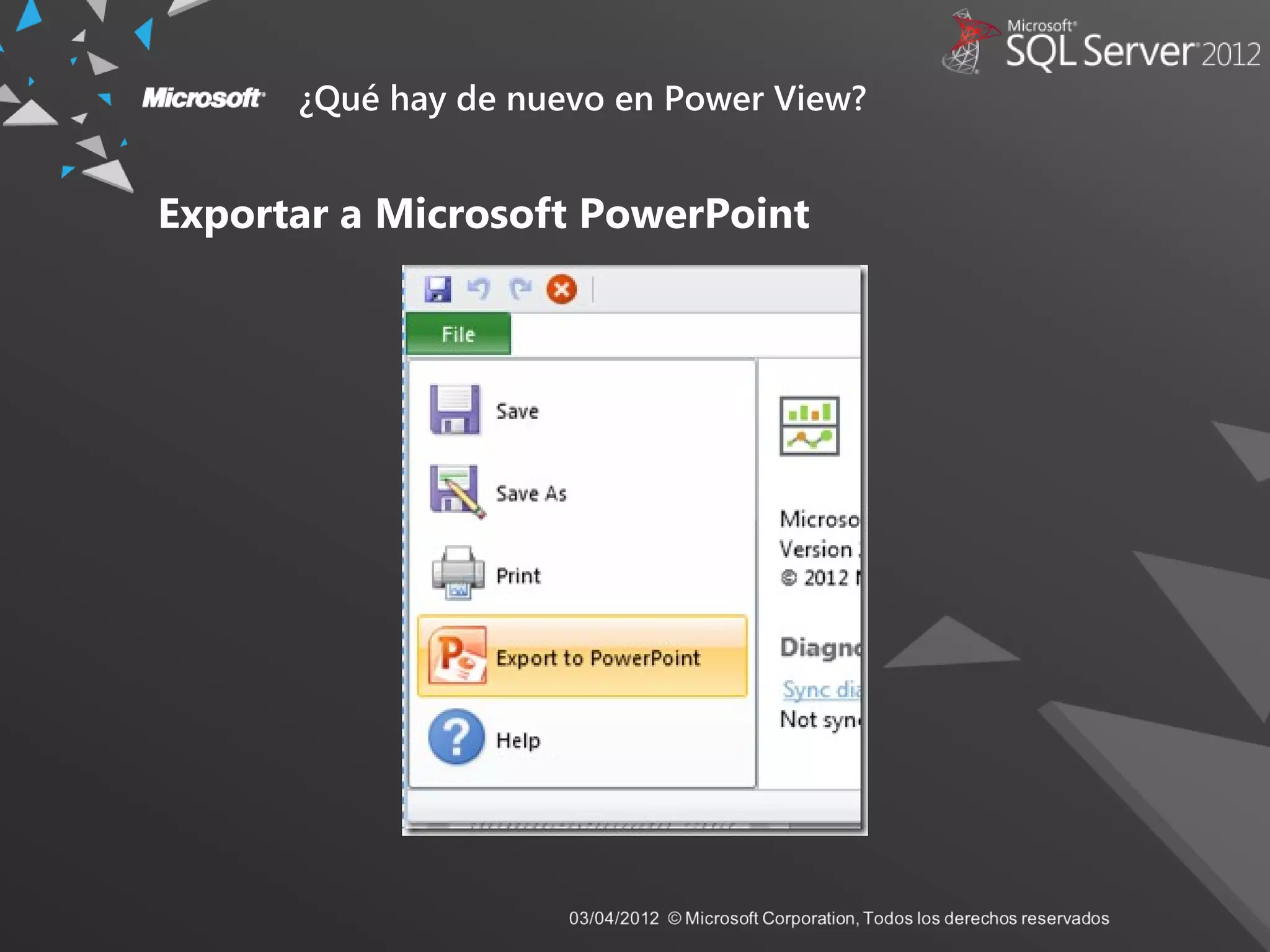 ¿Qué hay de nuevo en Power View?
Exportar a Microsoft PowerPoint
 