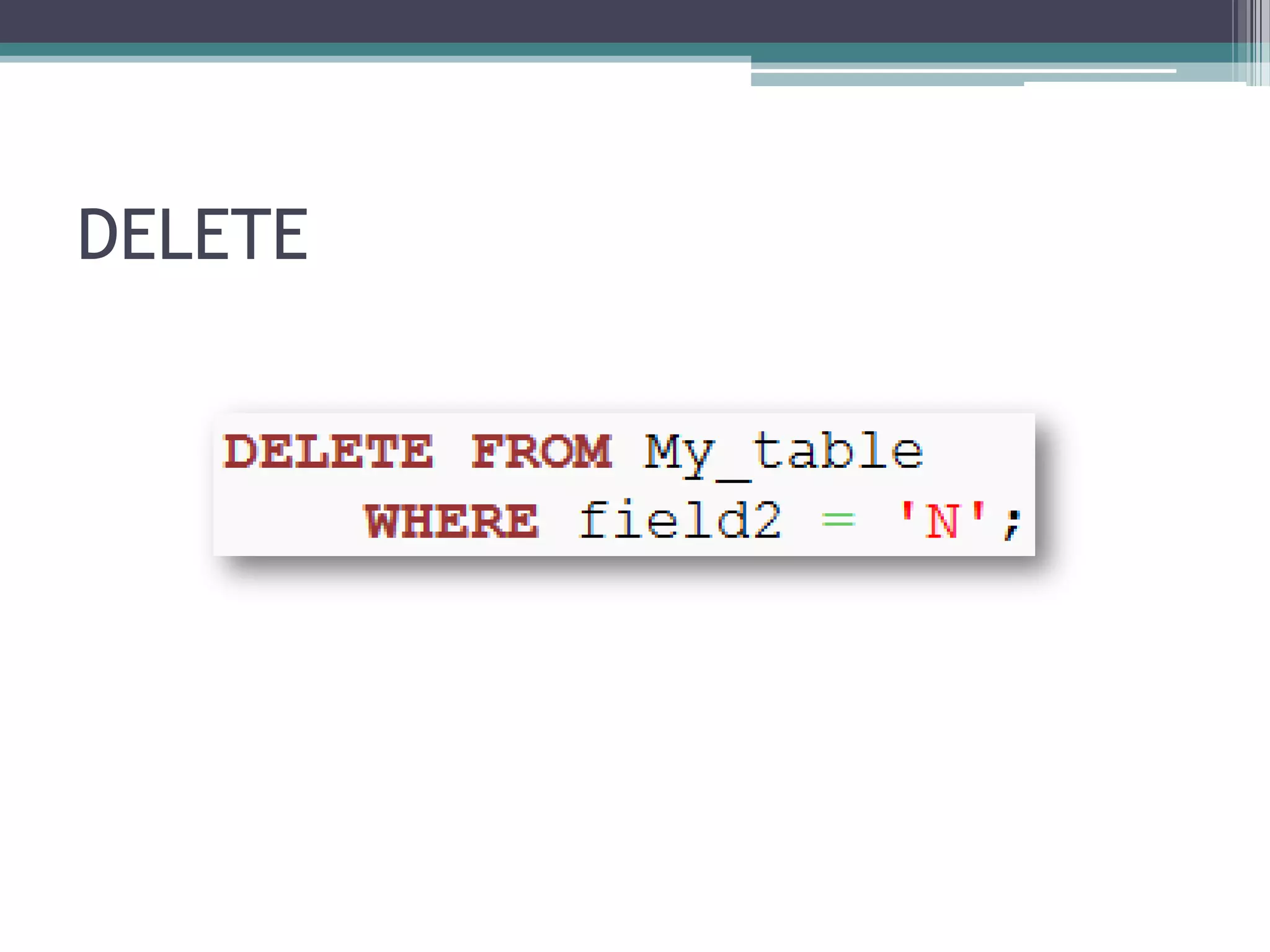 DELETE
 