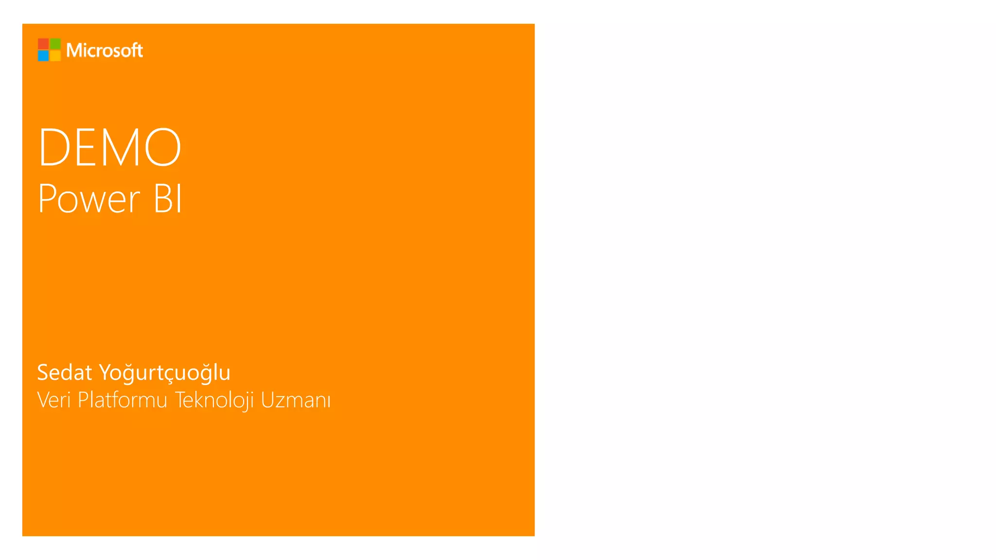DEMO 
Power BI 
Sedat Yoğurtçuoğlu 
Veri Platformu Teknoloji Uzmanı 
 