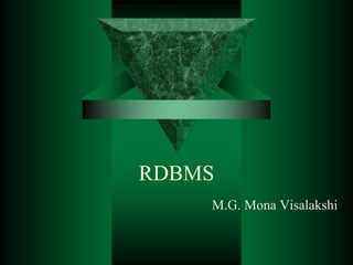 RDBMS
M.G. Mona Visalakshi
 