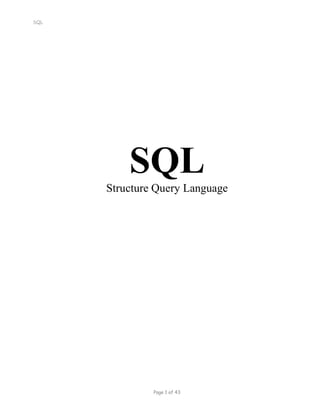 SQL
SQL
Structure Query Language
Page 1 of 43
 