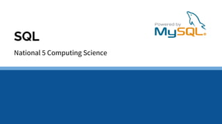 SQL
National 5 Computing Science
 