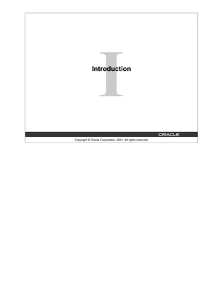 Copyright © Oracle Corporation, 2001. All rights reserved.
Introduction
 