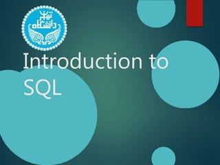 Introduction to
SQL
 