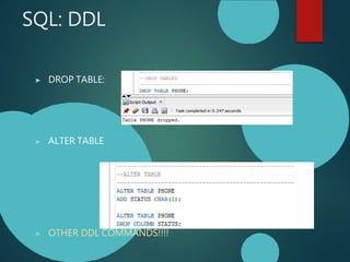 SQL: DDL
▶ DROP TABLE:
▶ ALTER TABLE
▶ OTHER DDL COMMANDS!!!!
 