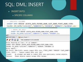 SQL: DML: INSERT
▶ INSERT INTO:
▶ SPECIFIC COLUMNS
 