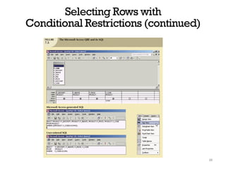 Selecting Rows with
Conditional Restrictions (continued)
28
 