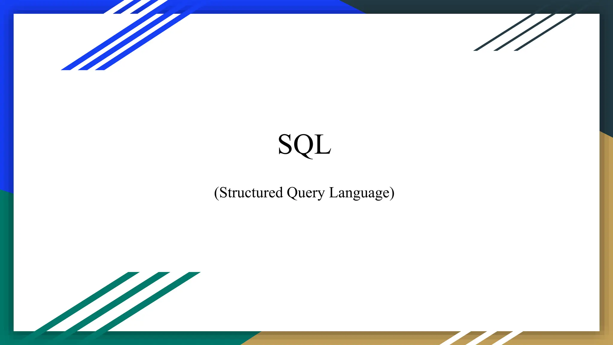 SQL
(Structured Query Language)
 