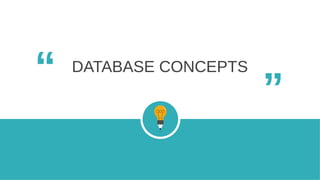 DATABASE CONCEPTS
“
“
 