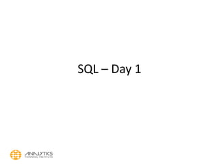 SQL – Day 1
 