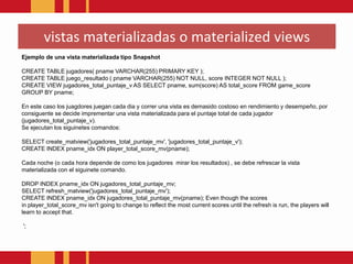 vistas materializadas o materializedviews<br />Funciondrop_matvie <br />esta función elimina la vista materilizada y la re...
